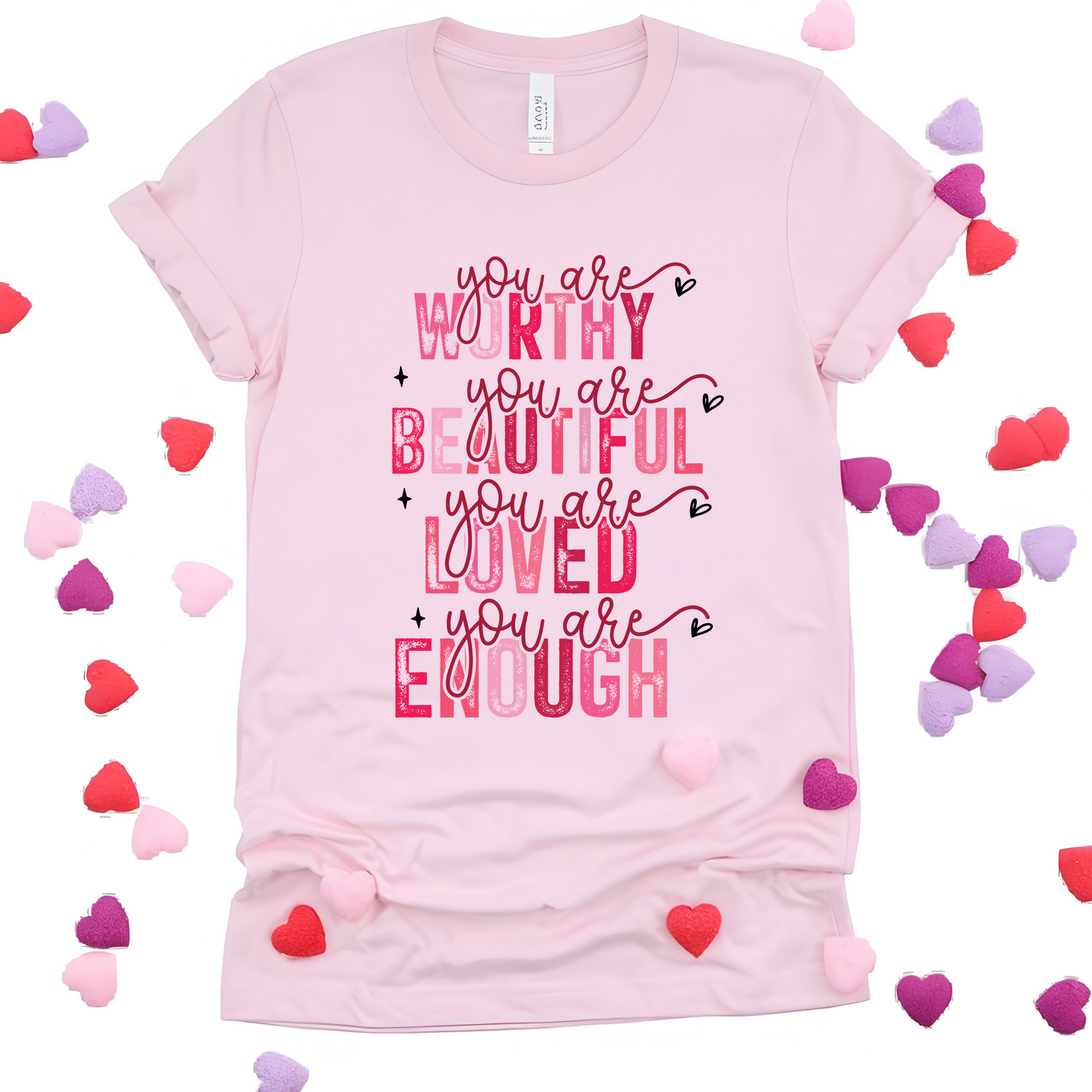 "You Are Worthy, Beautiful, Loved, Enough" Empowerment Tee