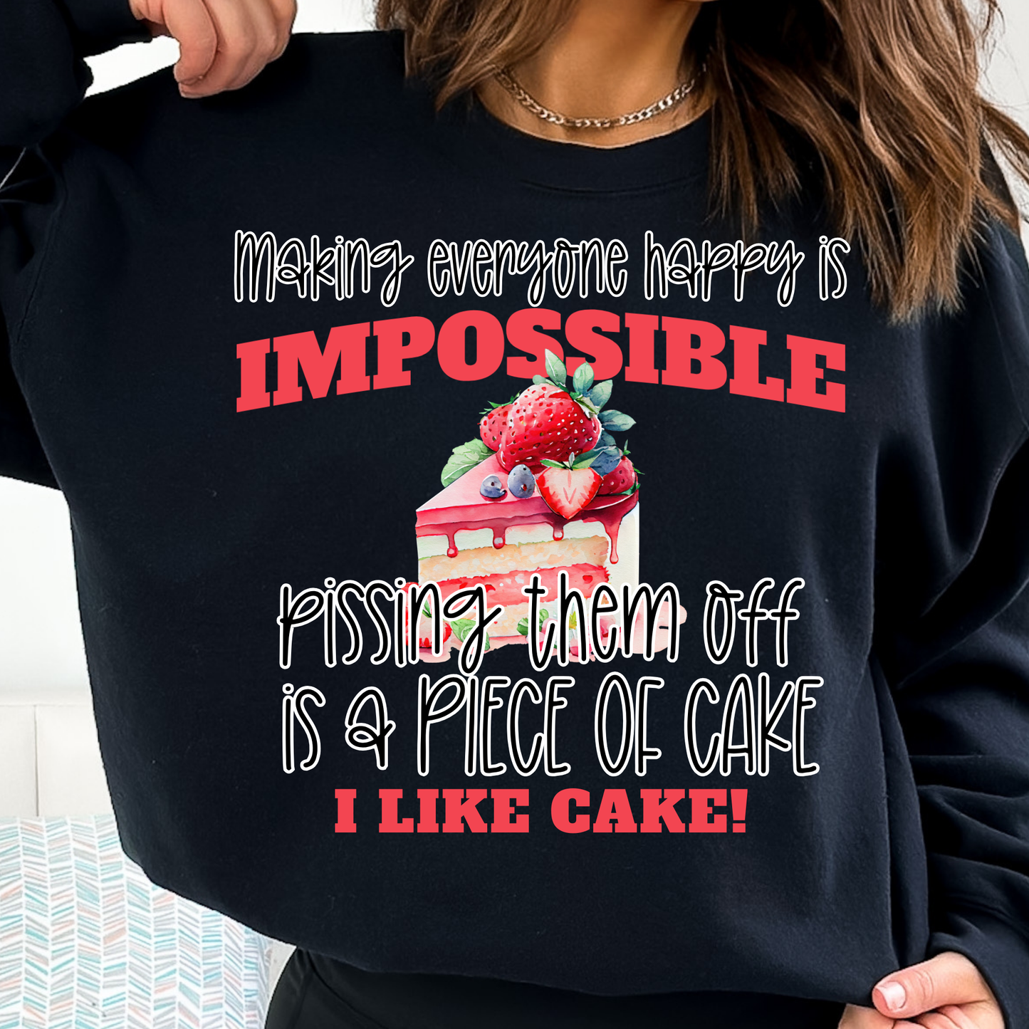 Making everyone happy is IMPOSSIBLE - I like cake!
