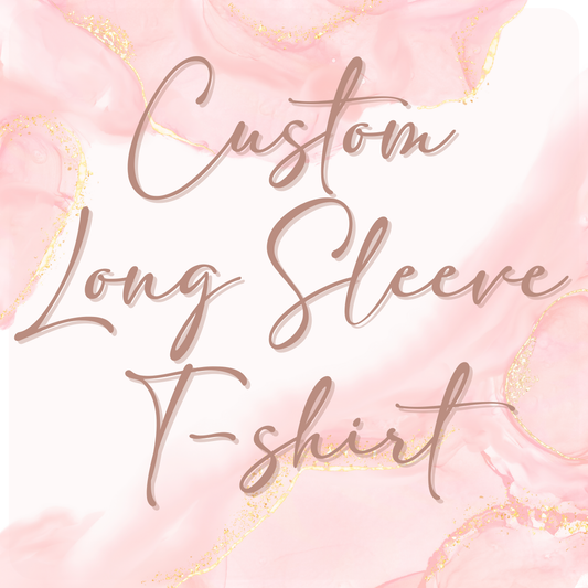 Custom Long Sleeve T-Shirt