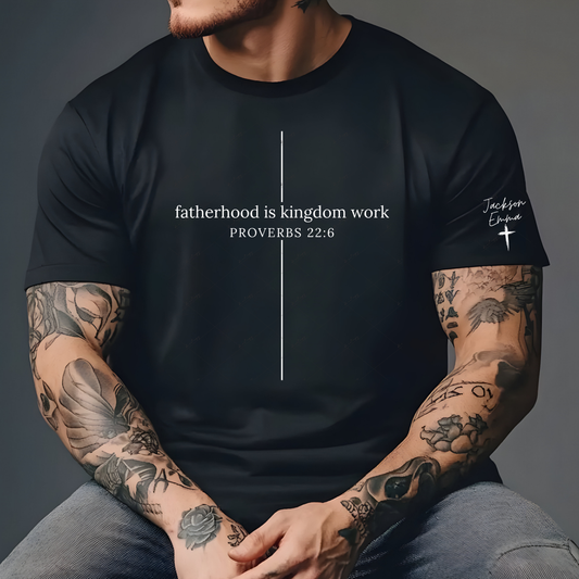 Fatherhood Is Kingdom Work – Personalized Christian Dad Shirt