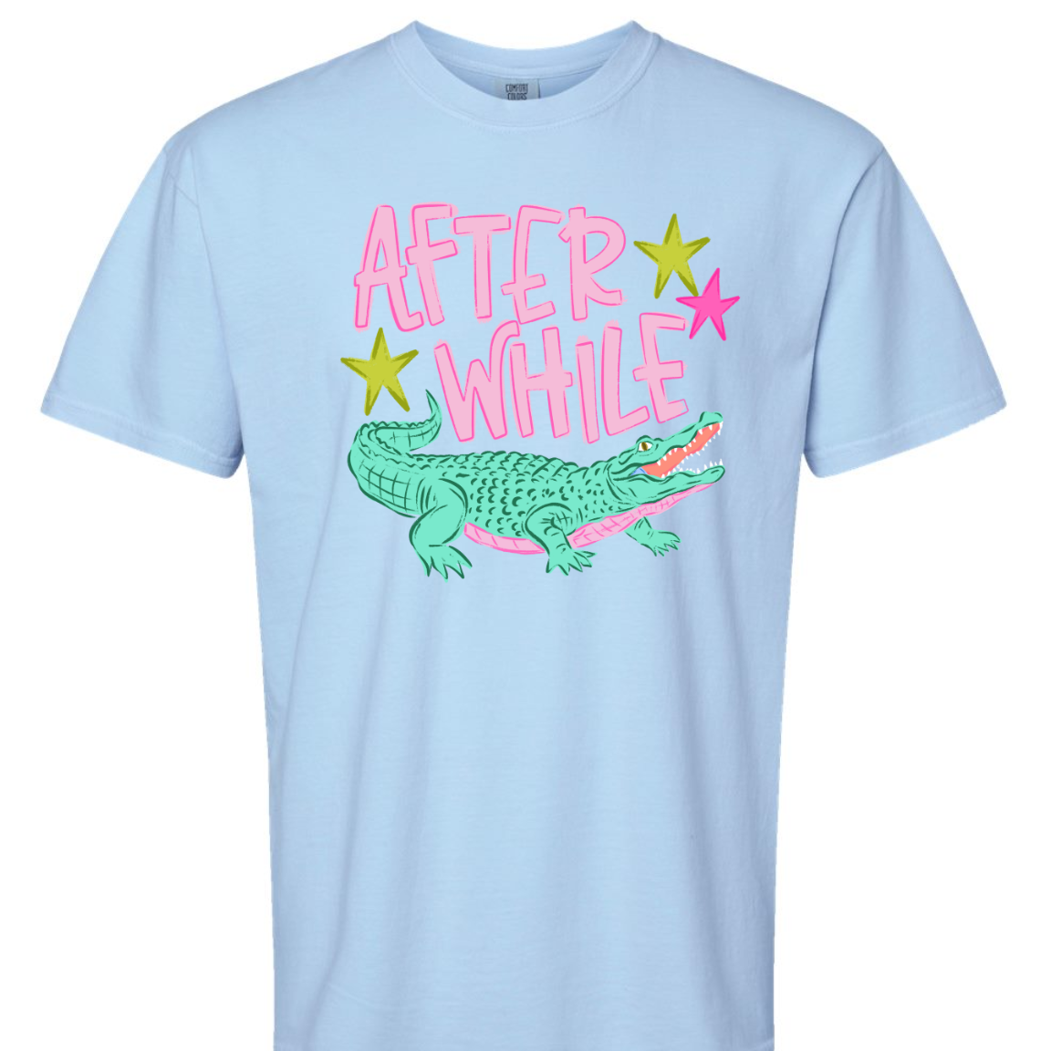 Later / After A While Crocodile Comfort Colors Tee