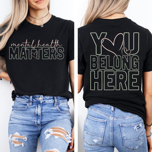 You belong here. Mental health matters awareness apparel